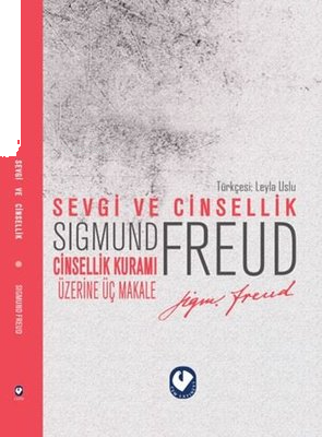 Sevgi ve Cinsellik - Cinsellik Üzerine Üç Makale