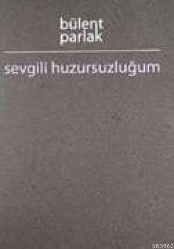 Sevgili Huzursuzluğum