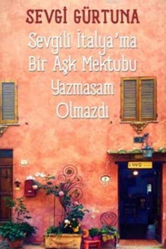 Sevgili İtalya'ma Bir Aşk Mektubu Yazmasam Olmazdı