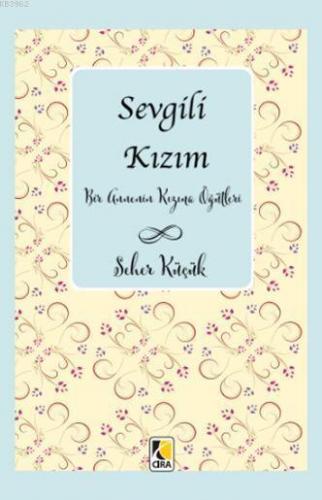 Sevgili Kızım; Bir Annenin Kızına Öğütleri
