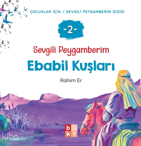 Sevgili Peygamberim 2 - Ebabil Kuşları;Çocuklar İçin Sevgili Peygamber