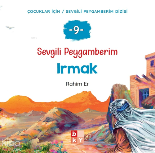 Sevgili Peygamberim 9 - Irmak;Çocuklar İçin Sevgili Peygamberim Dizisi