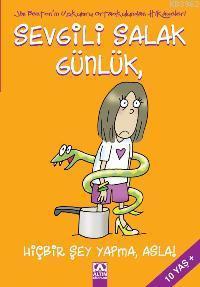 Sevgili Salak Günlük; Hiçbir Şey Yapma, Asla!