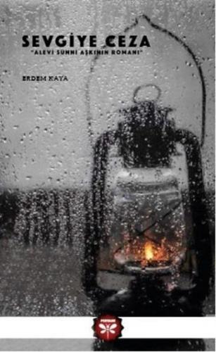 Sevgiye Ceza; Alevi Sunni Aşkının Romanı