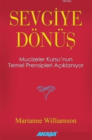 Sevgiye Dönüş; Mucizeler Kursu'nun Temel Prensipleri Açıklanıyor