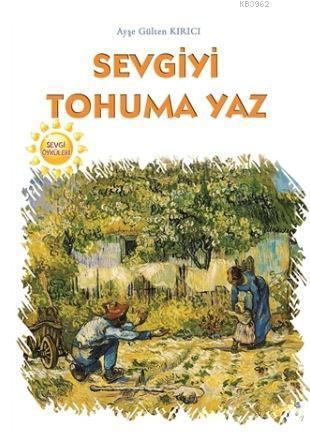 Sevgiyi Tohuma Yaz
