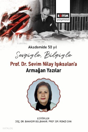 Sevgiyle, Bilgiyle: Prof. Dr. Sevim Nilay Işıksalan’a Armağan Yazılar
