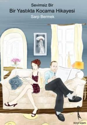Sevimsiz Bir Bir Yastıkta Kocama Hikayesi