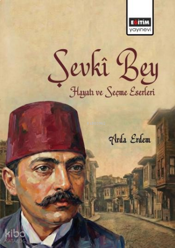 Şevkî Bey Hayatı ve Seçme Eserleri