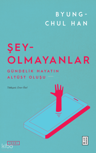 Şey-Olmayanlar;Gündelik Hayatın Altüst Oluşu