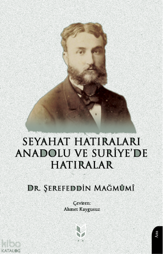 Seyahat Hatıraları Anadolu ve Suriye'de Hatıralar