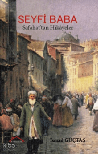 Seyfi Baba;Safahat’tan Hikâyeler