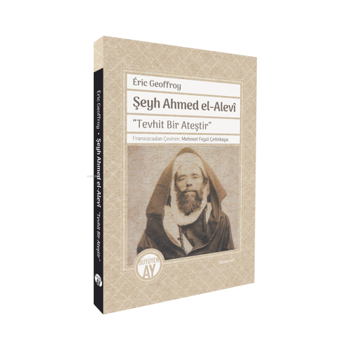 Şeyh Ahmed el-Alevî; “Tevhit Bir Ateştir”