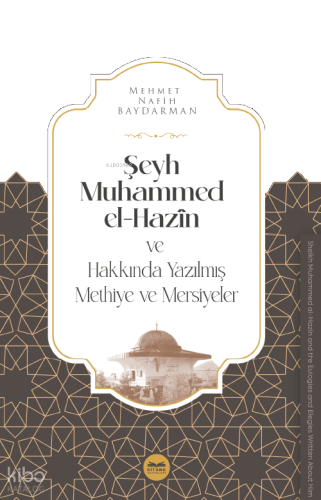 Şeyh Muhammed el-Hazîn ve Hakkında Yazılmış Methiye ve Mersiyeler