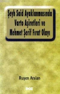 Şeyh Said Ayaklanmasında Varto Aşiretleri ve Mehmet Şerif Fırat Olayı