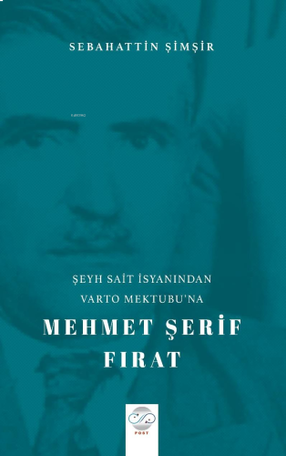 Şeyh Sait İsyanindan Varto Mektubu’na Mehmet Şerif Fırat
