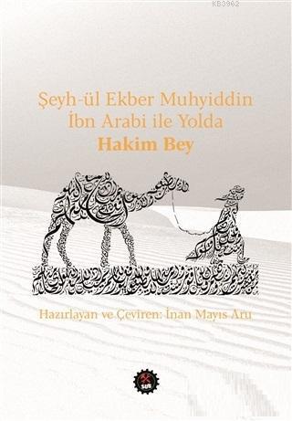 Şeyh-ül Ekber Muhyiddin İbn Arabi ile Yolda