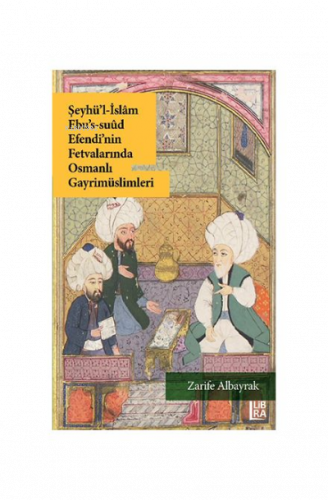 Şeyhü’l-İslam Ebu’s-Suud Efendi’nin Fetvalarında Osmanlı Gayrimüslimleri