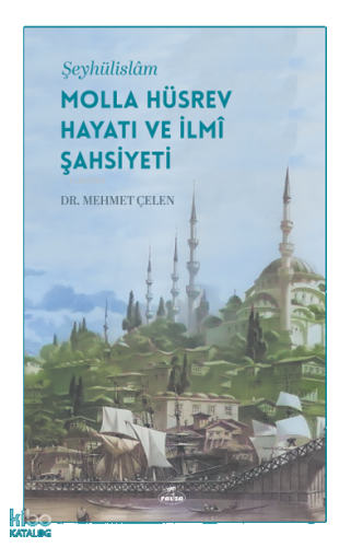 Şeyhülislâm Molla Hüsrev Hayatı ve İlmî Şahsiyeti