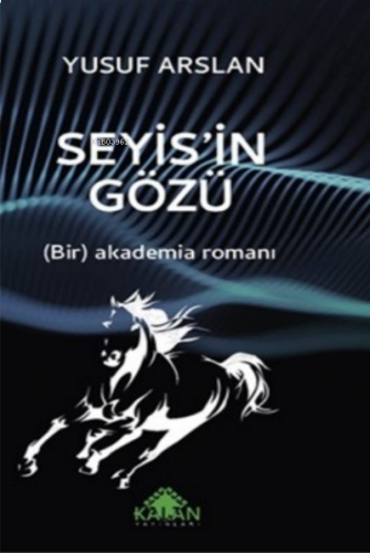 Seyis'in Gözü  ;(Bir) Akademia Romanı