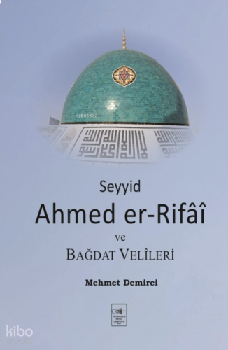 Seyyid Ahmed Er-Rifâî ve Bağdat Velîleri