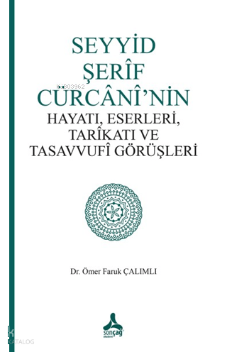 Seyyid Şerif Cürcani'nin Hayatı, Eserleri, Tarikatı ve Tasavvufi Görüşleri