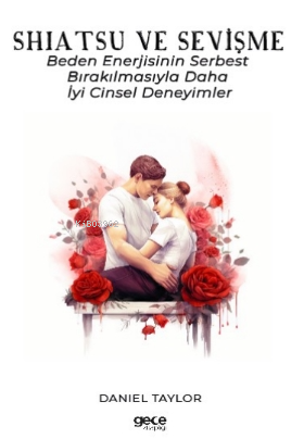 Shiatsu ve Sevişme;Beden Enerjisinin Serbest Bırakılmasıyla Daha İyi Cinsel Deneyimler
