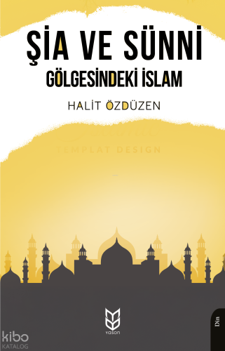 Şia ve Sünni Gölgesindeki İslam