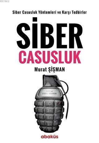 Siber Casusluk; Yöntemleri ve Karşı Tedbirler