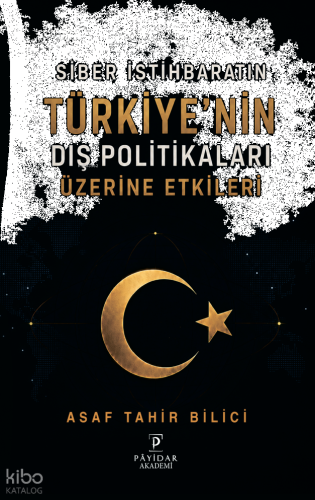Siber İstihbaratın Türkiye'nin Dış Politikaları Üzerine Etkileri