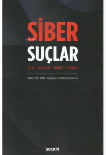 Siber Suçlar;Taciz – Zorbalık – Şiddet – İntikam
