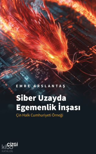 Siber Uzayda Egemenlik İnşası;Çin Halk Cumhuriyeti Örneği