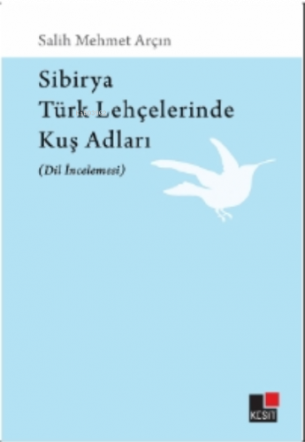 Sibirya Türk Lehçelerinde Kuş Adları (Dil İncelemesi)