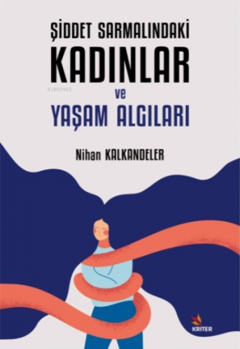 Şiddet Sarmalındaki Kadınlar ve Yaşam Algıları