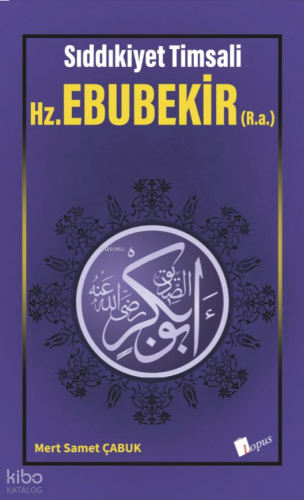 Sıddıkiyet Tİmsali - Hz. Ebubekir (R.a.)