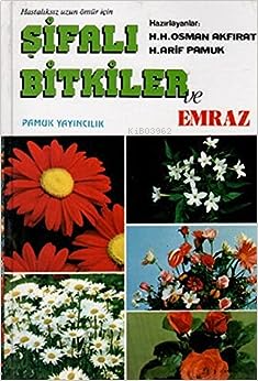 Şifalı Bitkiler Ve Emraz (Orta Boy, 1. Hm., Ciltli)