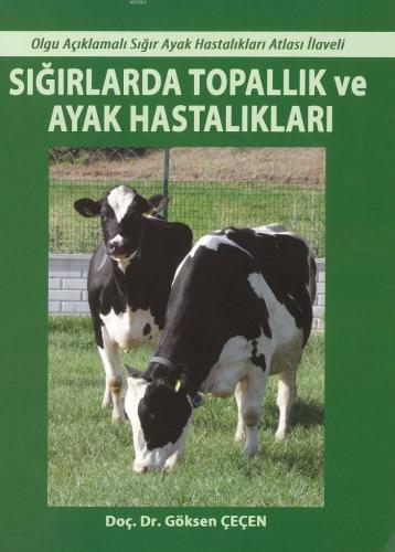 Sığırlarda Topallık ve Ayak Hastalıkları; Olgu Açıklamalı Sığır hastalıkları Atlası İlaveli