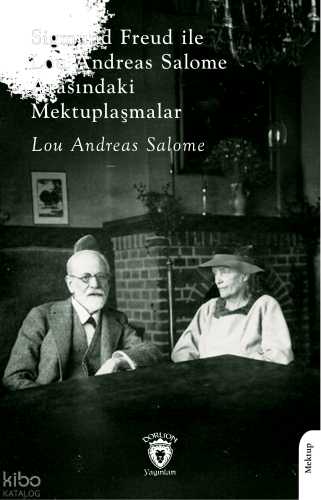 Sigmund Freud ile Lou Andreas Salome Arasındaki Mektuplaşmalar
