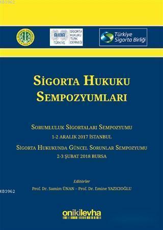 Sigorta Hukuku Sempozyumları; Sorumluluk Sigortaları Sempozyumu 1-2 Aralık 2017 / Sigorta Hukukunda Güncel Sorunlar Sempozyumu 2-3