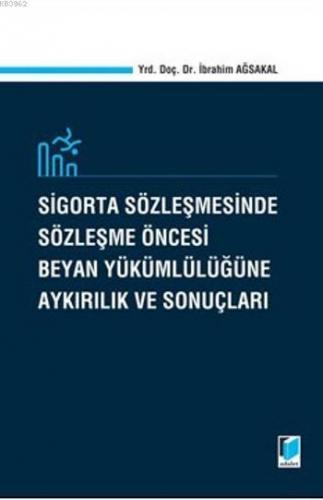 Sigorta Sözleşmesinde Sözleşme Öncesi Beyan Yükümlülüğüne Aykırılık Ve Sonuçları