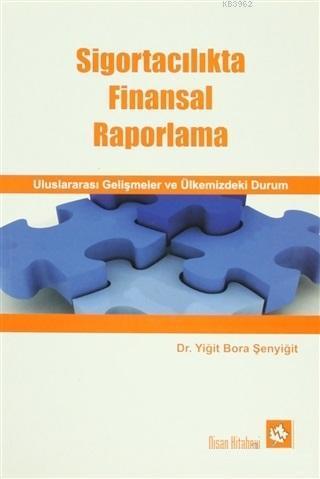 Sigortacılıkta Finansal Raporlama - Uluslararası Gelişmeler ve Ülkemizdeki Durum