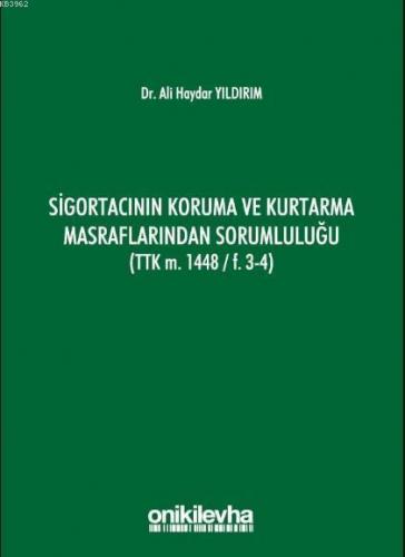 Sigortacının Koruma ve Kurtarma Masraflarından Sorumluluğu; (TTK m. 1448/F.3-4)