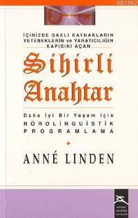 Sihirli Anahtar; Daha İyi Bir Yaşam İçin Nörolinguistik Programlama