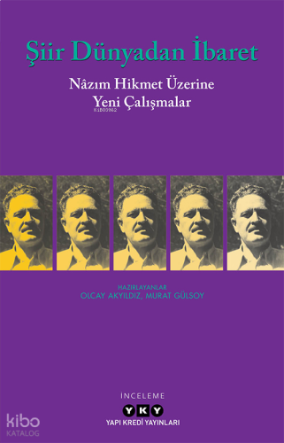 Şiir Dünyadan İbaret - Nazım Hikmet Üzerine Yeni Çalışmalar