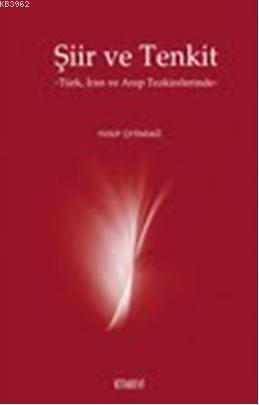 Şiir ve Tenkit; Türk ,İran ve Arap Tezkirelerinde