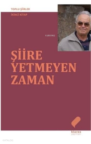 Şiire Yetmeyen Zaman - Toplu Şiirler İkinci Kitap