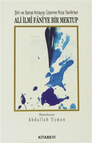 Şiiri ve Sanat Anlayışı Üzerine Rıza Tevfik'ten Ali İlmi Fani'ye Bir Mektup
