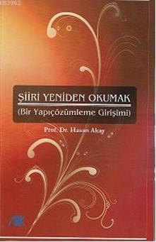 Şiiri Yeniden Okumak; (bir Yapıçözümleme Girişimi)