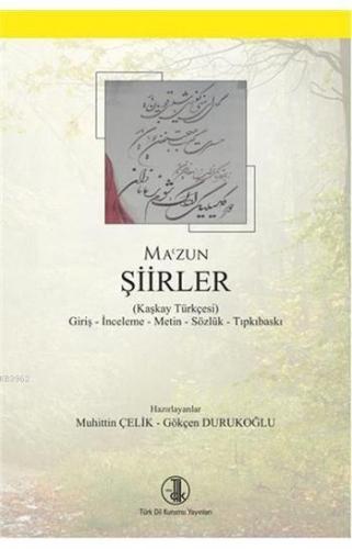 Şiirler; (Kaşkay Türkçesi) Giriş-İnceleme-Metin-Sözlük-Tıpkıbasım