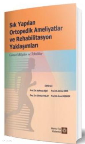 Sık Yapılan Ortopedik Ameliyatlar ve Rehabilitasyon Yaklaşımları